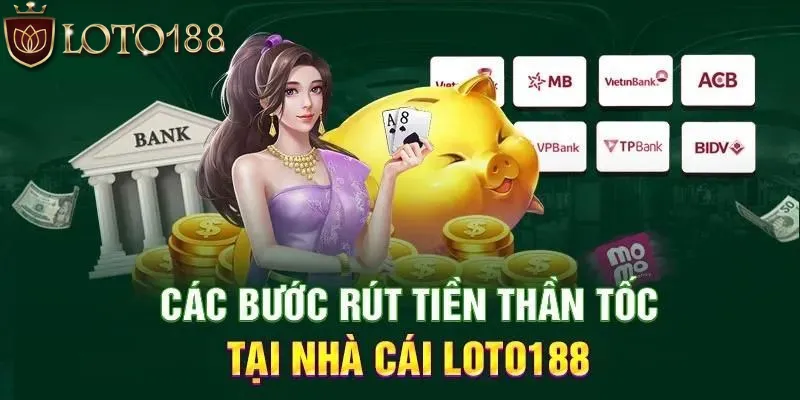 Những cách thức rút tiền Loto188 đơn giản nhất